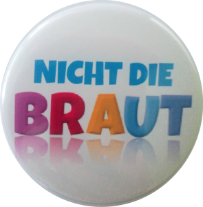 Ich bin nicht die Braut JGA Button